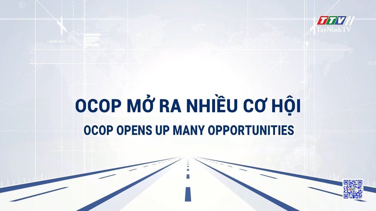 OCOP mở ra nhiều cơ hội | TRUYỀN THÔNG CHÍNH SÁCH | TayNinhTVDVC